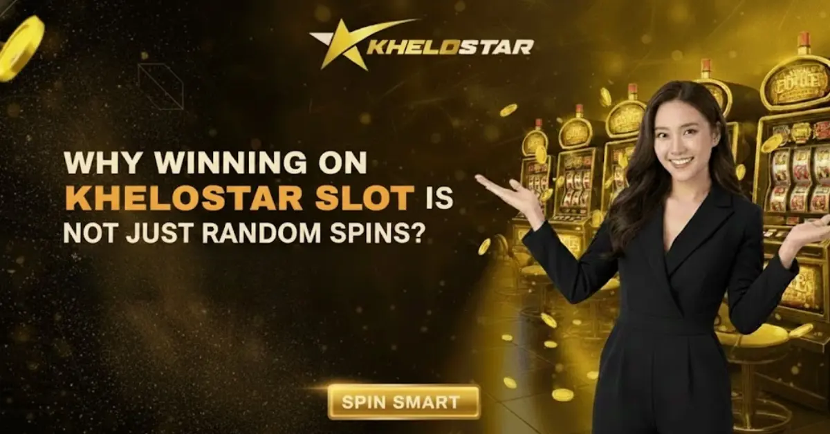 Khelostar slots promotional banner featuring slot machines and text why winning is not just random spins