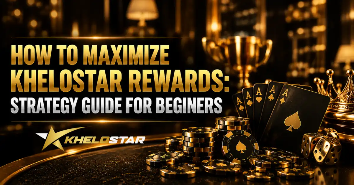 A promotional banner titled "How to Maximize Khelostar Rewards: Strategy Guide for Beginners" featuring black playing cards, golden game tokens, and dice.